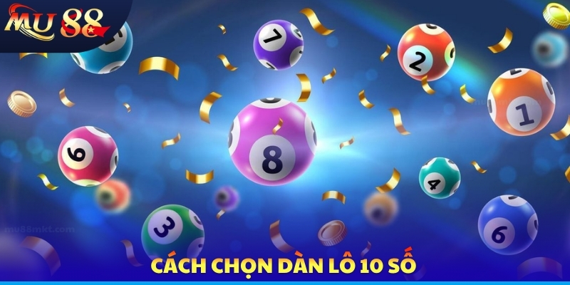 Dàn Lô 10 Số - Cập Nhật Phương Pháp Tạo Dàn Dễ Trúng - SLOTVERO