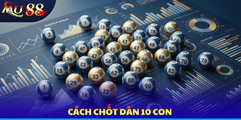 Dàn Lô 10 Số - Cập Nhật Phương Pháp Tạo Dàn Dễ Trúng - SLOTVERO