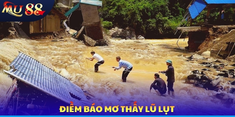 Mơ Thấy Lũ Lụt - Điềm Báo Chiêm Bao Cùng Con Số May Mắn - SLOTVERO
