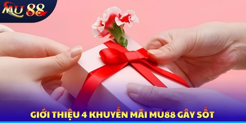 Khuyến Mãi MU88 - 4 Chương Trình Cực Khủng Không Nên Bỏ Qua - SLOTVERO